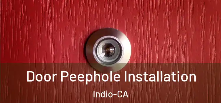 Door Peephole Installation Indio-CA