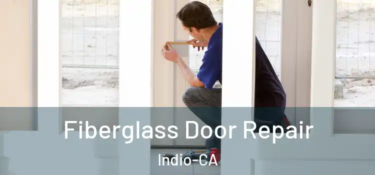 Fiberglass Door Repair Indio-CA