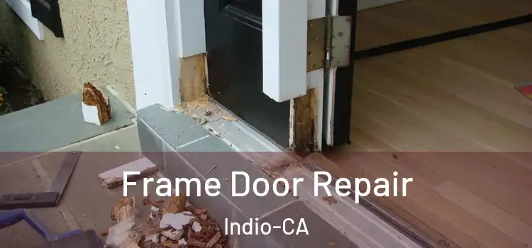  Frame Door Repair Indio-CA
