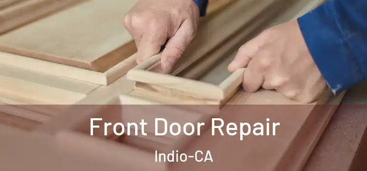  Front Door Repair Indio-CA