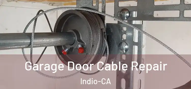  Garage Door Cable Repair Indio-CA
