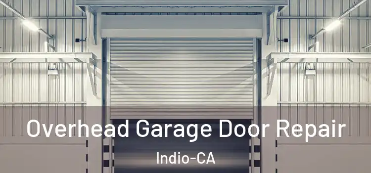 Overhead Garage Door Repair Indio-CA