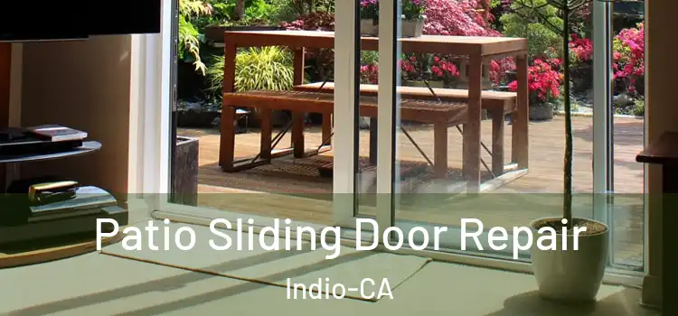  Patio Sliding Door Repair Indio-CA