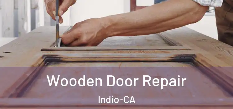 Wooden Door Repair Indio-CA